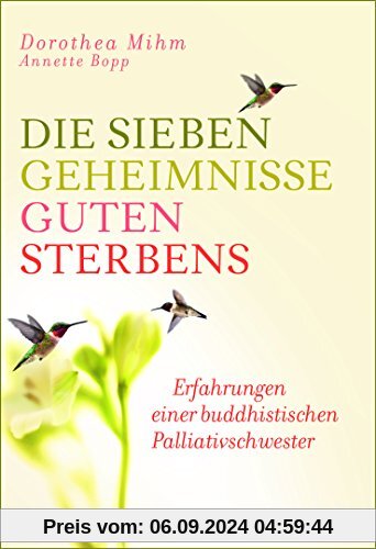 Die sieben Geheimnisse guten Sterbens: Erfahrungen einer buddhistischen Palliativschwester