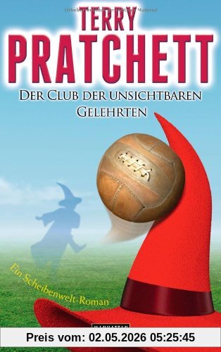 Der Club der unsichtbaren Gelehrten: Ein Scheibenwelt-Roman
