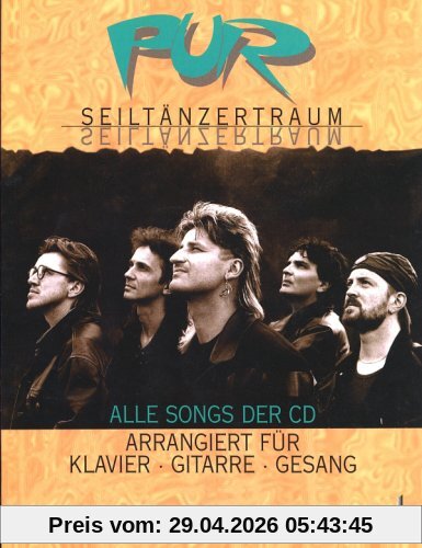 Pur Seiltänzertraum. Alle Songs der CD - Arrangiert für Klavier, Gitarre, Gesang