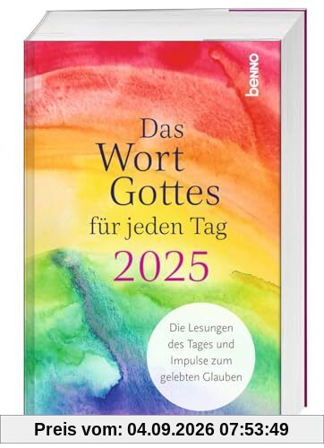 Das Wort Gottes für jeden Tag 2025: Die Lesungen des Tages & Impulse zum gelebten Glauben