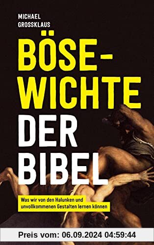 Bösewichte der Bibel: Was wir von den Halunken und unvollkommenen Gestalten lernen können.