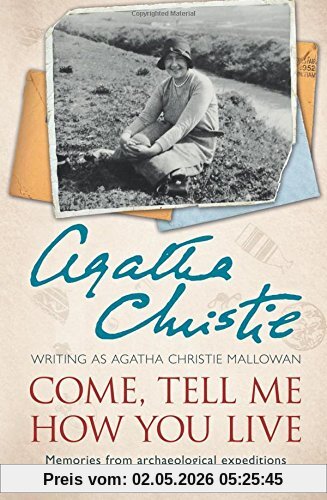 Come, Tell Me How You Live: Memories from archaeological expeditions in the mysterious Middle East