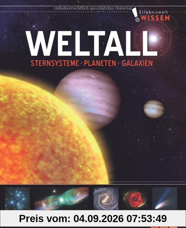 Erlebniswelt Wissen Weltall: Sternsysteme, Planeten, Galaxien. Ein Sachbuch für Kinder ab 10 Jahren