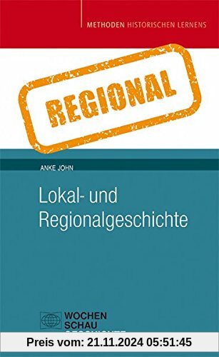 Lokal- und Regionalgeschichte (Methoden Historischen Lernens)