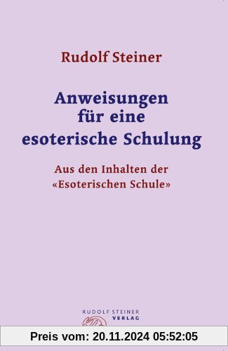 Anweisungen für eine esoterische Schulung: Aus den Inhalten der Esoterischen Schule