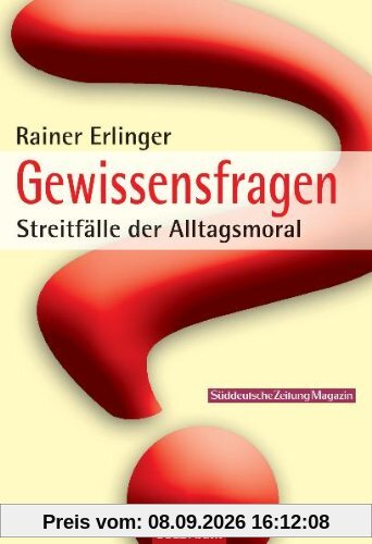 Gewissensfragen: Streitfälle der Alltagsmoral