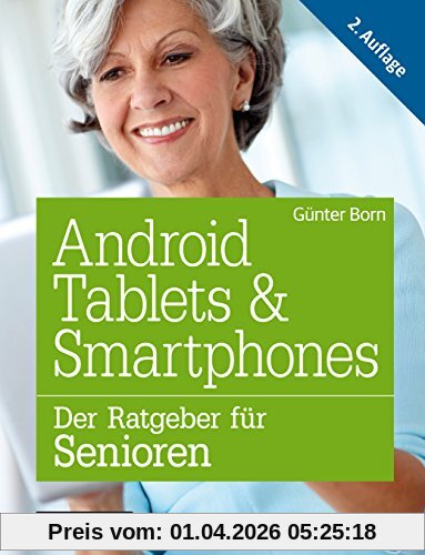 Android Tablets & Smartphones: Der Ratgeber für Einsteiger & Senioren