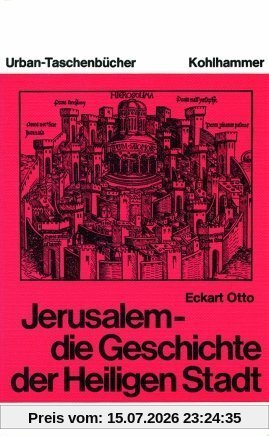 Eckart Otto Jerusalem - Die Geschichte Der Heiligen Stadt. Von Den Anfängen Bis Zur Kreuzfahrerzeit.