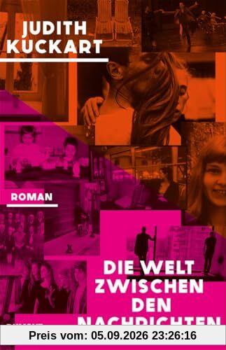 Die Welt zwischen den Nachrichten: Roman