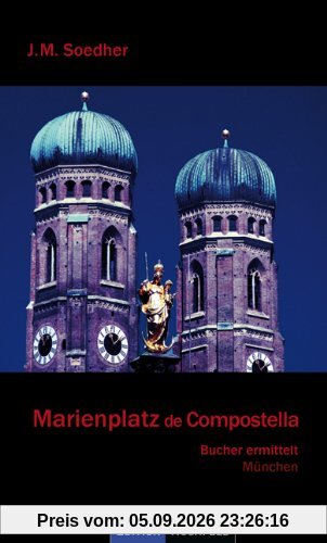 Marienplatz de Compostella: Buchers vierter Fall - München-Krimi
