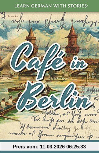 André Klein Learn German With Stories, Café In Berlin - 10 Short Stories For Beginners
