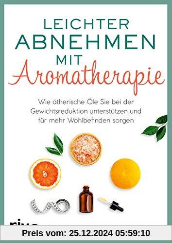 Leichter abnehmen mit Aromatherapie: Wie ätherische Öle Sie bei der Gewichtsreduktion unterstützen und für mehr Wohlbefi