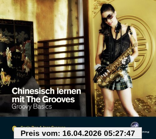 Chinesisch lernen mit The Grooves: Groovy Basics.Coole Pop & Jazz Grooves / Audio-CD mit Booklet