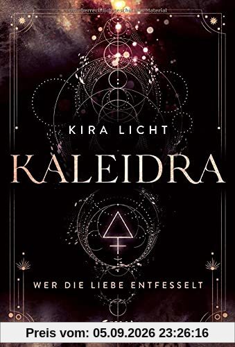 Kaleidra - Wer die Liebe entfesselt: Band 3 (Kaleidra-Trilogie, Band 3)