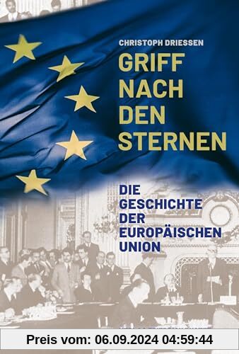 Griff nach den Sternen: Die Geschichte der Europäischen Union