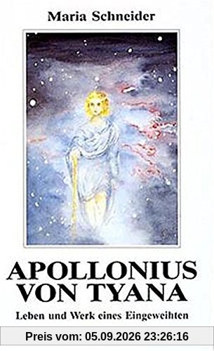 Apollonius von Tyana: Leben und Werk eines Eingeweihten