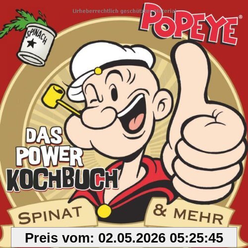 Popeye - Das Power Kochbuch: Spinat & mehr