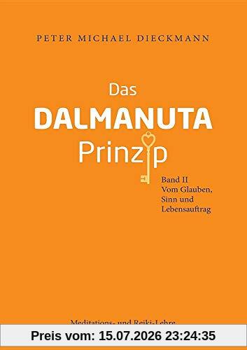 Dieckmann, Peter Michael Das Dalmanuta Prinzip, Band Ii - Vom Glauben, Sinn Und Lebensauftrag