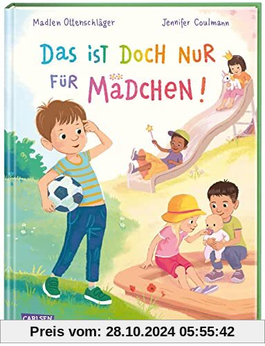 Das ist doch nur für Mädchen!: Bilderbuch für Kinder ab 3, das Geschlechterklischees hinterfragt und aufbricht