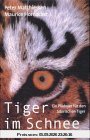 Tiger im Schnee. Ein Plädoyer für den sibirischen Tiger