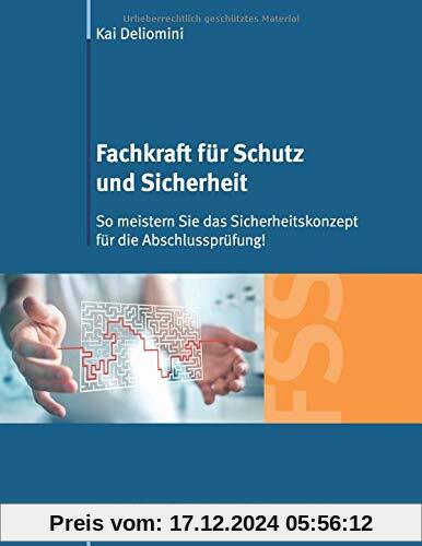 Fachkraft für Schutz und Sicherheit: So meistern Sie das Sicherheitskonzept für die Abschlussprüfung!: Die Methode für d