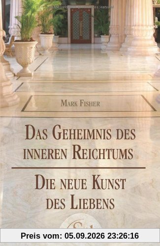 Das Geheimnis des inneren Reichtums - Die neue Kunst des Liebens