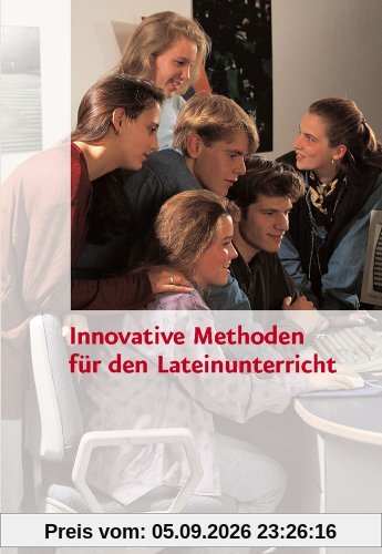 Innovative Methoden für den Lateinunterricht. (Lernmaterialien)