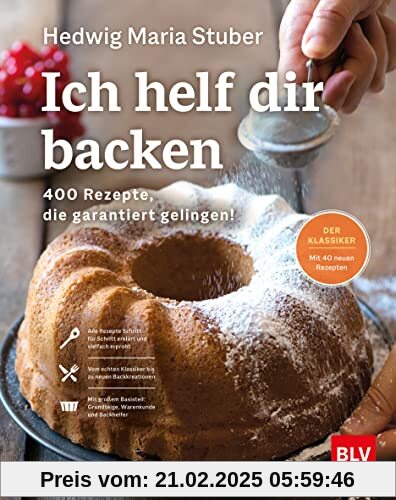 Ich helf dir backen: 400 Rezepte, die garantiert gelingen! (BLV Hedwig Maria Stuber)