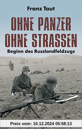 Ohne Panzer Ohne Straßen: Beginn des Russlandfeldzugs