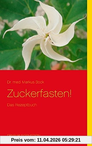 Zuckerfasten!: Das Rezeptbuch