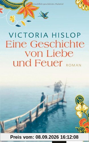 Eine Geschichte von Liebe und Feuer: Roman