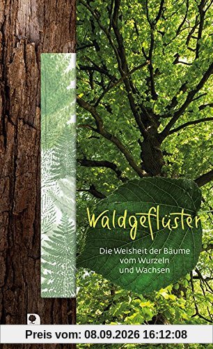 Waldgeflüster: Die Weisheit der Bäume vom Wurzeln und Wachsen (Präsente Premium)