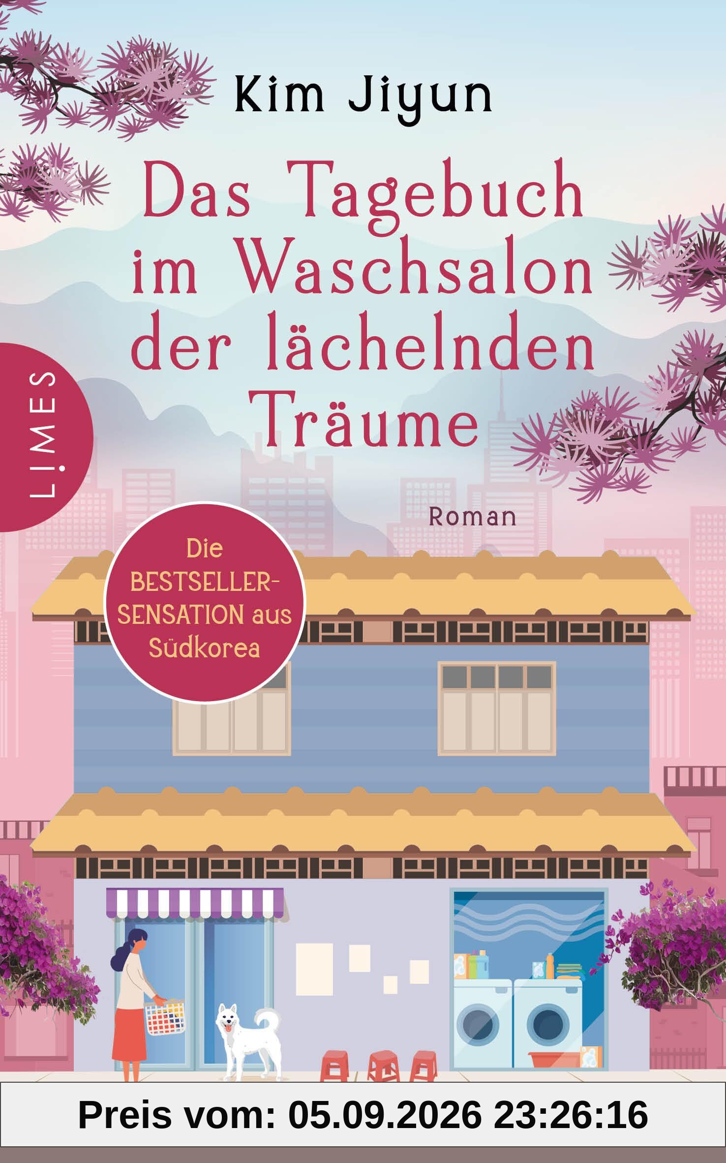 Das Tagebuch im Waschsalon der lächelnden Träume: Roman - Berührend und mit dem Leben versöhnend: Die Bestsellersensation aus Südkorea