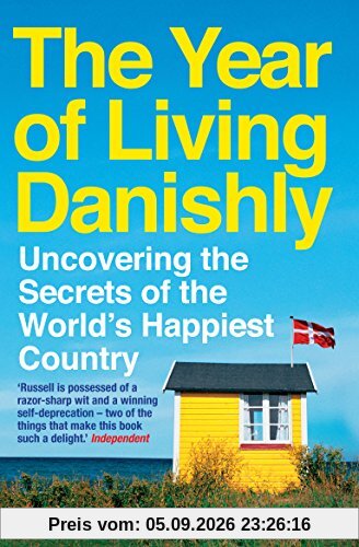 The Year of Living Danishly: Uncovering the Secrets of the World's Happiest Country