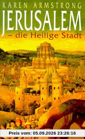Jerusalem. Die Geschichte der heiligen Stadt
