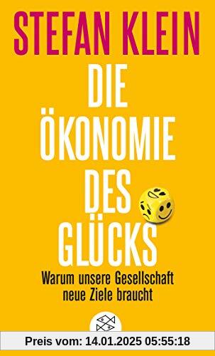 Die Ökonomie des Glücks: Warum unsere Gesellschaft neue Ziele braucht