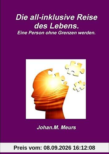 Die all-inklusive Reise des Lebens. Eine Person ohne Grenzen werden.