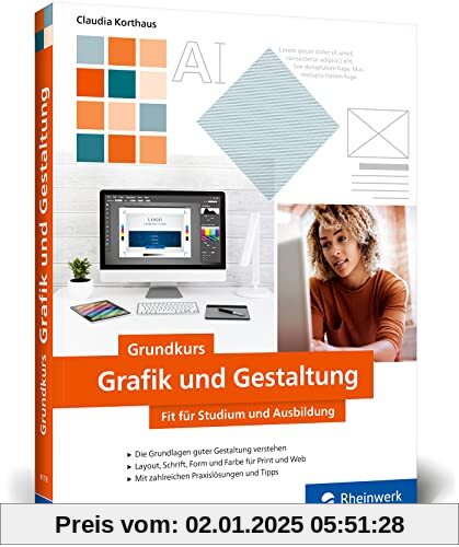 Grundkurs Grafik und Gestaltung: Fit für Studium und Ausbildung. Mit vielen Schritt-Anleitungen, Tipps und Tricks (neue 