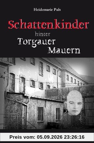 Puls, H: Schattenkinder hinter Torgauer Mauern