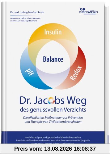 Dr. Jacobs Weg des genussvollen Verzichts: Die effektivsten Maßnahmen zur Prävention und Therapie von Zivilisationskrankheiten: Metabolisches Syndrom ...  Rheuma  Prostata- und Brustkrebs