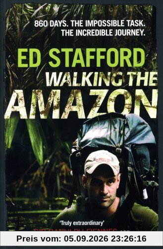 Walking the Amazon: 861 Days, an Impossible Task, an Incredible Journey