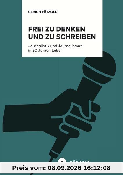 Frei zu denken und zu schreiben: Journalistik und Journalismus in 50 Jahren Leben (# Kritische Reflexionen)