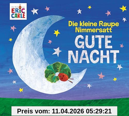 Die kleine Raupe Nimmersatt - Gute Nacht