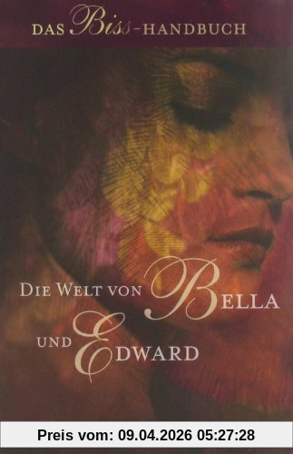Bella und Edward: Die Welt von Bella und Edward: Das Biss-Handbuch