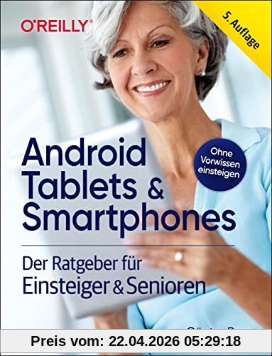 Android Tablets & Smartphones – 5. aktualisierte Auflage des Bestsellers. Mit großer Schrift und in Farbe.: Der Ratgeber für Einsteiger & Senioren