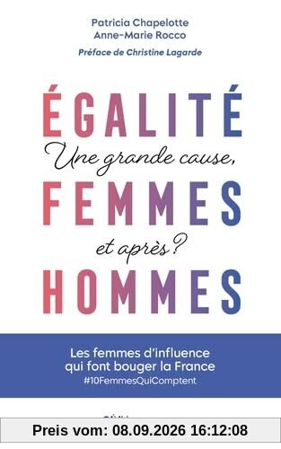 Egalité femmes-hommes : une grande cause, et après ? : les femmes d'influence qui font bouger la France, #10FemmesQuiComptent