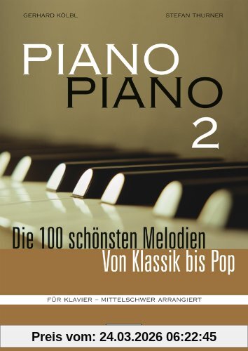 Piano Piano 2 mittelschwer: Die 100 schönsten Melodien von Klassik bis Pop. Für Klavier - mittelschwer arrangiert.