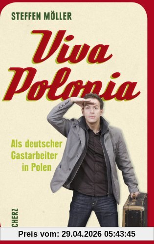 Viva Polonia. Als deutscher Gastarbeiter in Polen