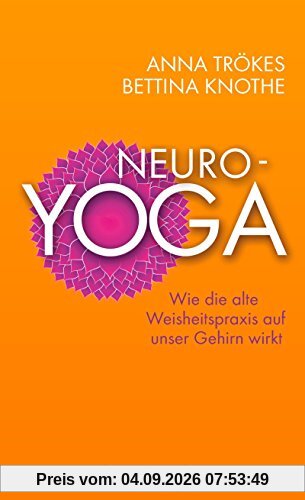 Neuro-Yoga: Wie die alte Weisheitspraxis auf unser Gehirn wirkt