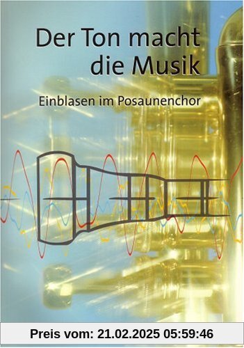 Der Ton macht die Musik: Einblasen im Posaunenchor